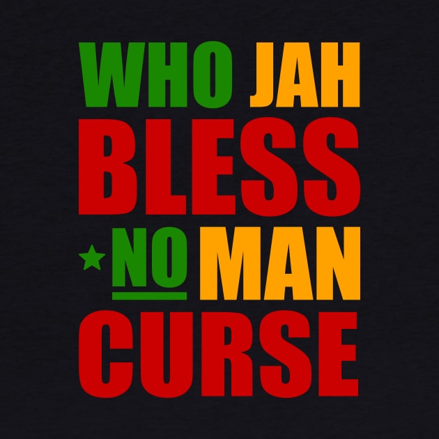 Who Jah Bless No Man Curse, Reggae Rasta by tman4life